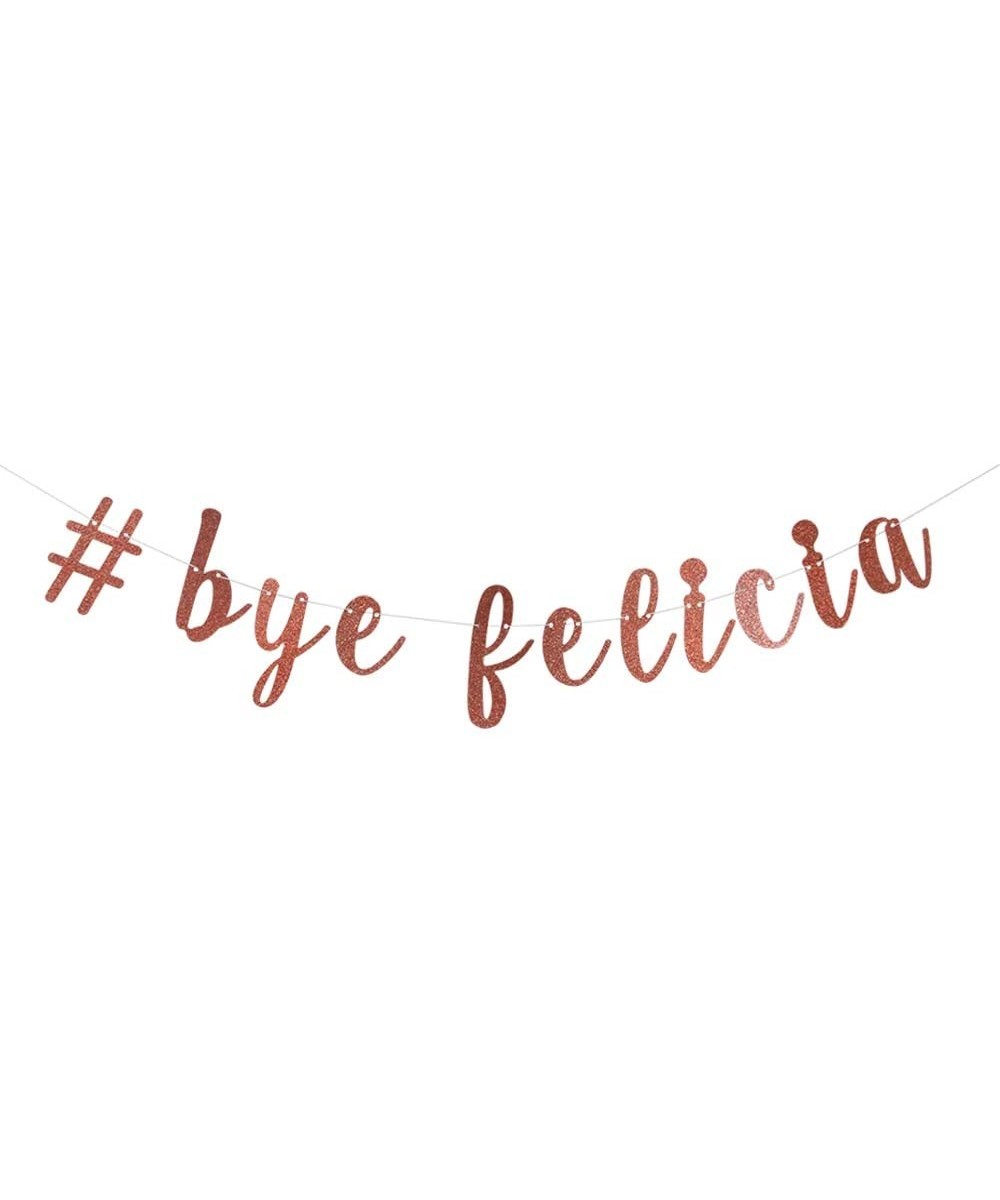 Bye Felicia Banner- Graduation- Divorce- Farewell- Moving- Job Change Party Decorations (Rose Gold) - CS196OH32N3 $6.62 Banners