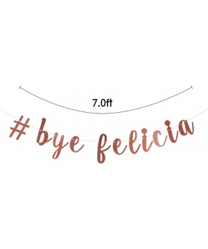 Bye Felicia Banner- Graduation- Divorce- Farewell- Moving- Job Change Party Decorations (Rose Gold) - CS196OH32N3 $6.62 Banners