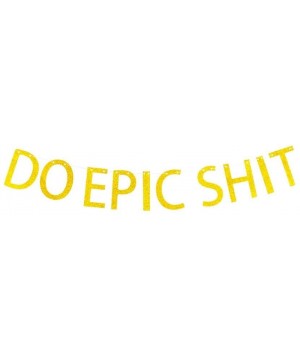 Do Epic Shit Banner Gold Banner - CJ18G3EOL59 $6.05 Banners & Garlands