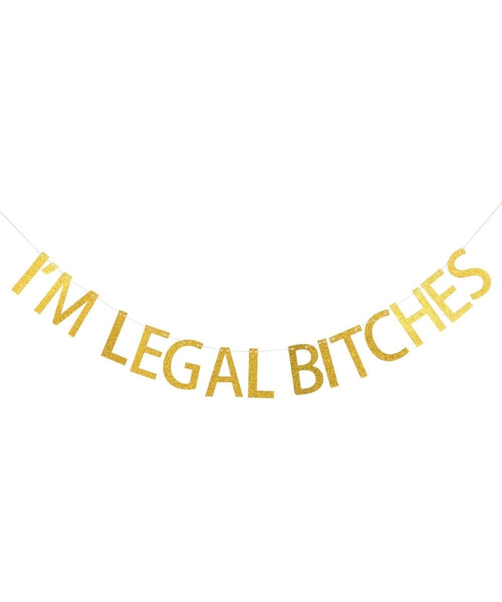 I'm Legal Bitches Banner- Gold Glitter Banner-Birthday Humor Decor. - CT187EL256M $6.82 Banners & Garlands