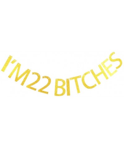 I'm 22 Bitches Banner for 22nd Birthday Decorations - CN189O6LZ22 $7.05 Banners & Garlands