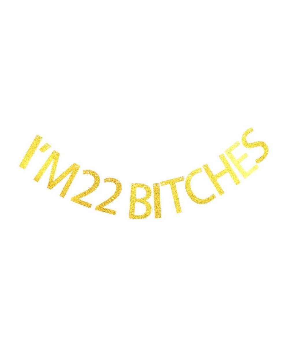 I'm 22 Bitches Banner for 22nd Birthday Decorations - CN189O6LZ22 $7.05 Banners & Garlands