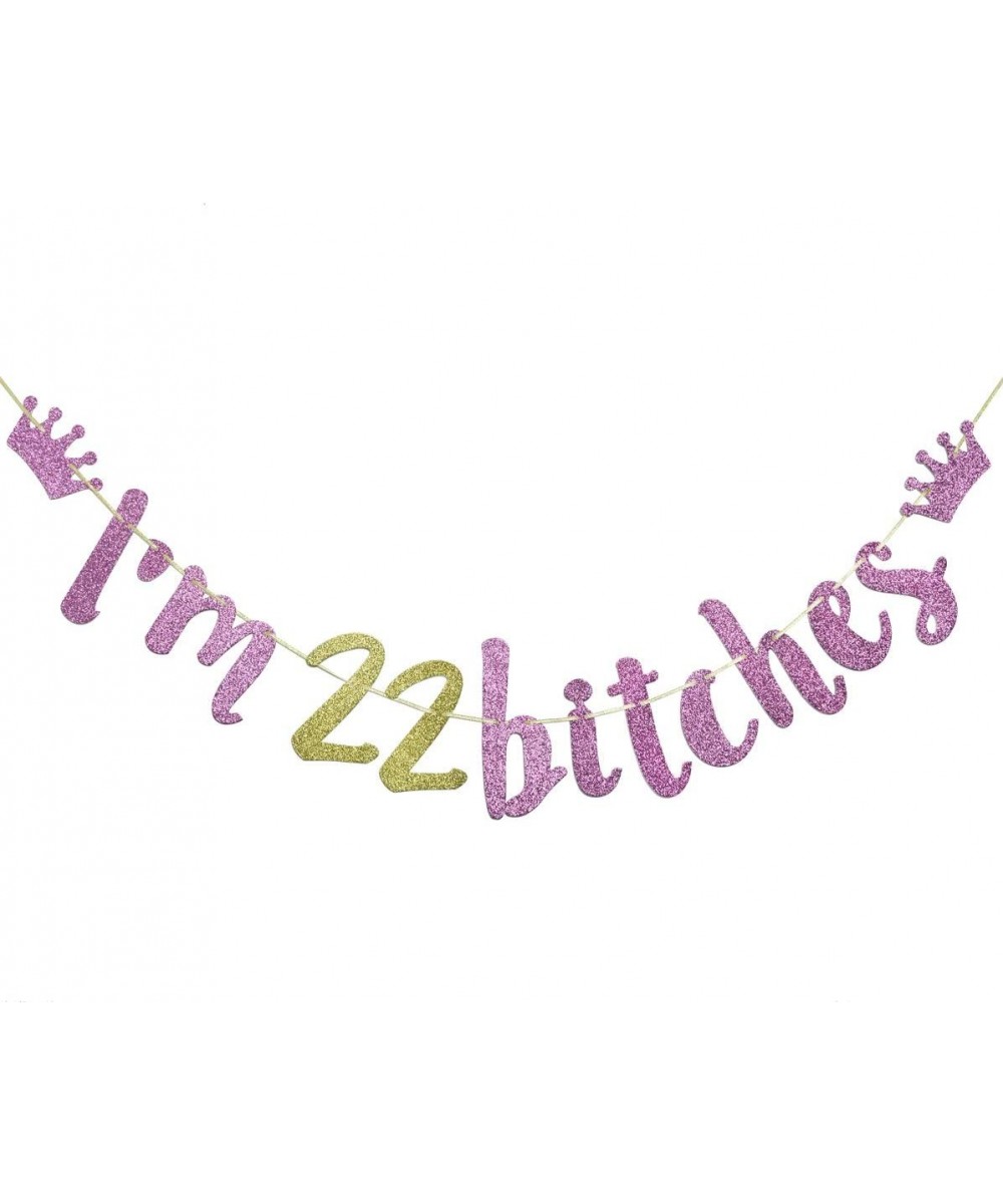 I'm 22 Bitches Crown Banner- Happy 22nd Birthday Party Decorations (Pink & Gold) - CO18ZGZCK7Q $9.96 Banners