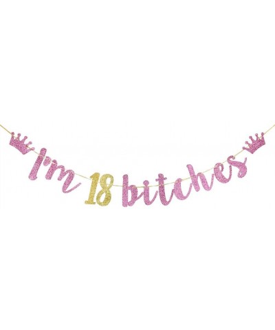 I'm 18 Bitches Banner - Happy 18th Birthday Gold and Pink Glitter Bunting- Funny Birthday Sign for Adult Birthday Party Decor...